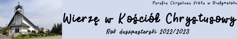Wierzę w Kościół Chrystusowy - Rok Duszpasterski 2022/2023